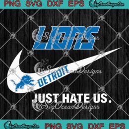 Detroit Lions Nike Just Hate Us SVG - Nike Logo Detroit Lions SVG PNG EPS DXF PDF, Cricut File