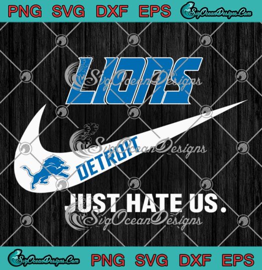 Detroit Lions Nike Just Hate Us SVG - Nike Logo Detroit Lions SVG PNG EPS DXF PDF, Cricut File