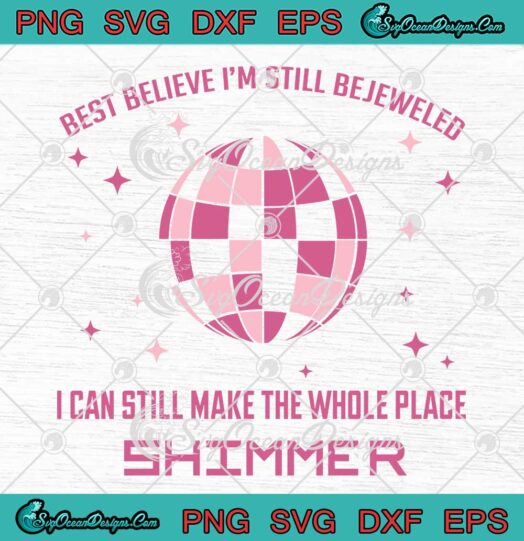 Disco Best Believe I'm Still Bejeweled SVG - Taylor Swift Midnights Album SVG PNG EPS DXF PDF, Cricut File