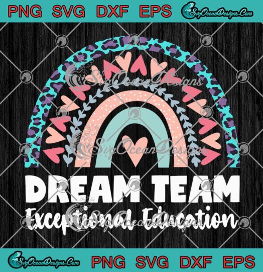 Dream Team Exceptional Education SVG - Special Education Teacher SVG PNG EPS DXF PDF, Cricut File