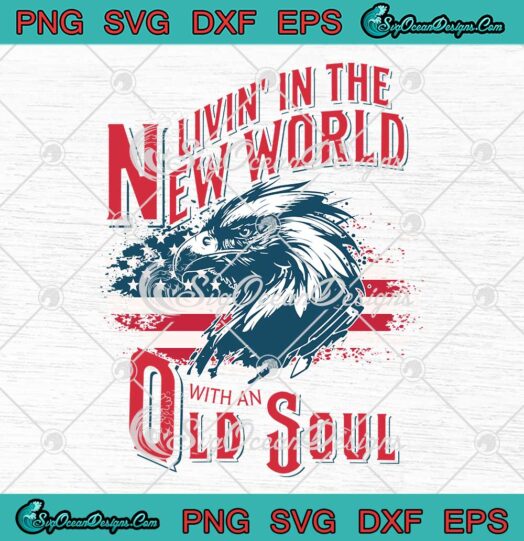 Eagle Living In The New World SVG - With An Old Soul Retro SVG - Oliver Anthony SVG PNG EPS DXF PDF, Cricut File