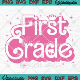 First Grade Back To School Barbie SVG - Kids Girl Barbie Doll School Teacher SVG PNG EPS DXF PDF, Cricut File