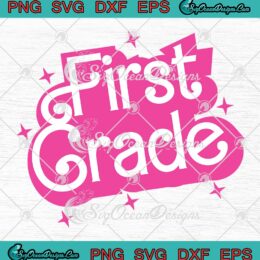 First Grade Barbie Inspired Teacher SVG - Barbie Girl Back To School SVG PNG EPS DXF PDF, Cricut File