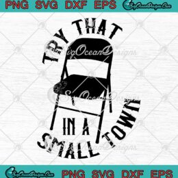Folding Chair Alabama Brawl SVG - Try That In A Small Town SVG PNG EPS DXF PDF, Cricut File