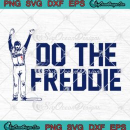 Freddie Freeman Do The Freddie SVG - MLB Los Angeles Dodgers SVG PNG EPS DXF PDF, Cricut File