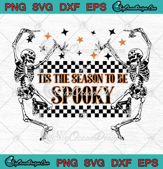 Funny Tis The Season To Be Spooky SVG - Dancing Skeleton Halloween SVG PNG EPS DXF PDF, Cricut File