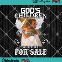 God's Children Are Not For Sale PNG - Jesus Christian Quote PNG JPG Clipart, Digital Download