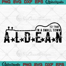 Guitar Try That In A Small Town Aldean SVG - Jason Aldean SVG - Country Music Song SVG PNG EPS DXF PDF, Cricut File