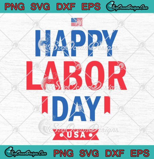 Happy Labor Day USA Trending SVG - Workers Day Labor Day 2023 SVG PNG EPS DXF PDF, Cricut File