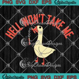 Hell Won't Take Me Funny SVG - Duck Sarcastic Quotes SVG PNG EPS DXF PDF, Cricut File