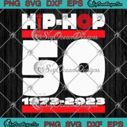 Hip Hop 50 Years Old 1973- 2023 SVG - Hip Hop 50th Anniversary SVG PNG EPS DXF PDF, Cricut File