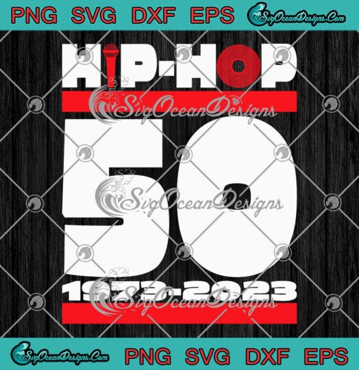 Hip Hop 50 Years Old 1973- 2023 SVG - Hip Hop 50th Anniversary SVG PNG EPS DXF PDF, Cricut File