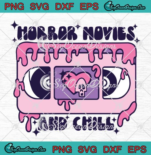Horror Movies And Chill Funny SVG - Scary Halloween SVG PNG EPS DXF PDF, Cricut File