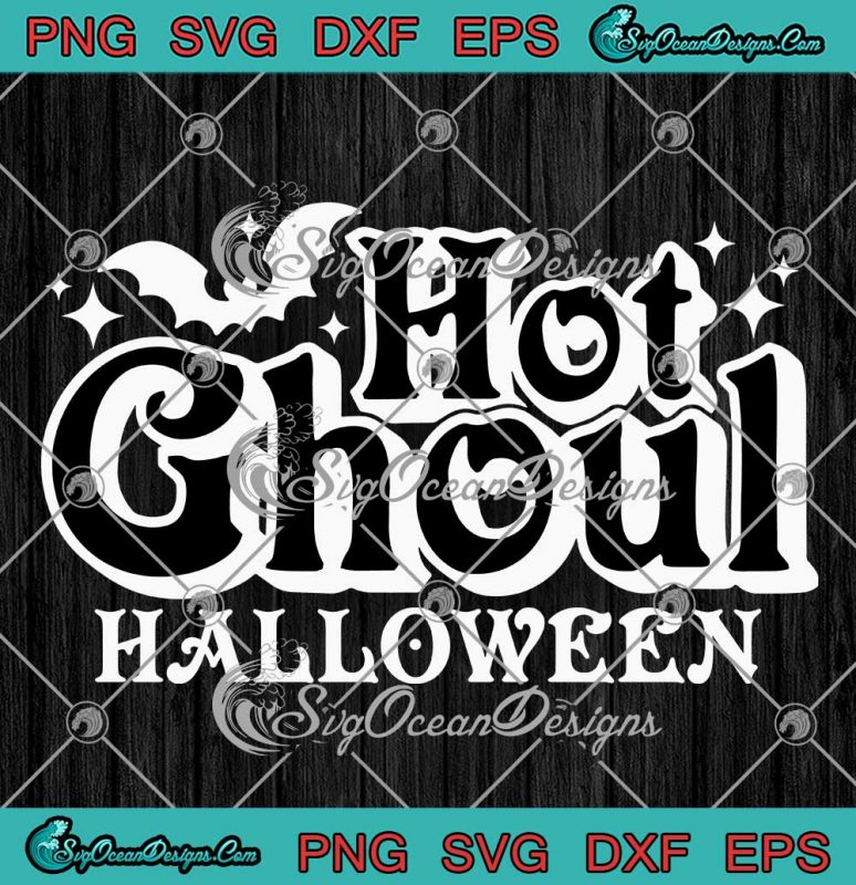 Hot Ghoul Halloween Spooky Season SVG - Spooky Vibes Halloween Ghoul