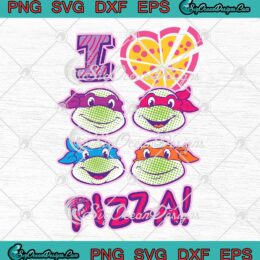 I Love Pizza Ninja Turtles Funny SVG - Teenage Mutant Ninja Turtles SVG PNG EPS DXF PDF, Cricut File