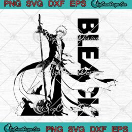 Ichigo Kurosaki Bleach Anime SVG - Cool Ichigo Anime Manga Trending SVG PNG EPS DXF PDF, Cricut File