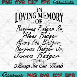 In Loving Memory Of SVG - Benjiman Badger Sr SVG - Always In Our Hearts SVG PNG EPS DXF PDF, Cricut File