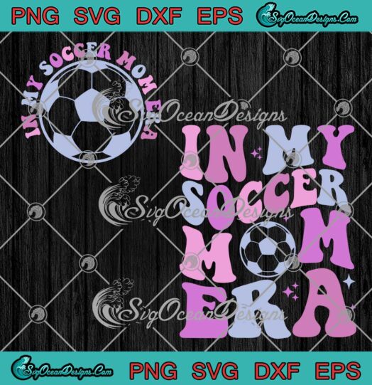 In My Soccer Mom Era Retro Groovy SVG - Mother's Day Soccer Mom SVG PNG EPS DXF PDF, Cricut File