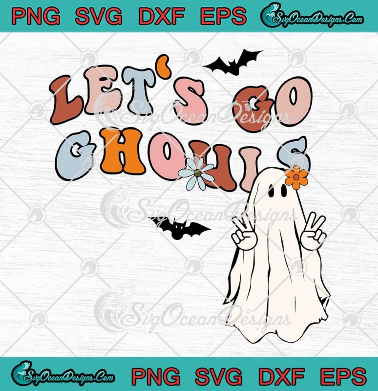 Lets Go Ghouls Retro Halloween Svg Funny Spooky Ghost Halloween Svg