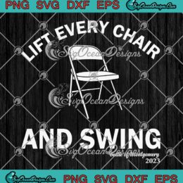 Lift Every Chair And Swing SVG - Battle Of Montgomery 2023 SVG PNG EPS DXF PDF, Cricut File