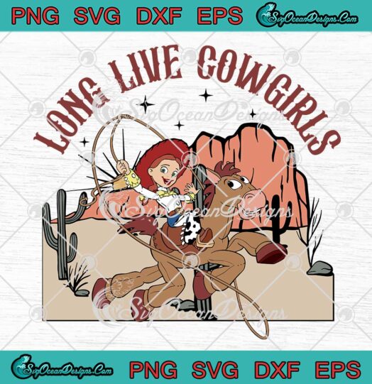 Long Live Cowgirls Toy Story Retro SVG - Disney Pixar Jessie And Bullseye SVG PNG EPS DXF PDF, Cricut File