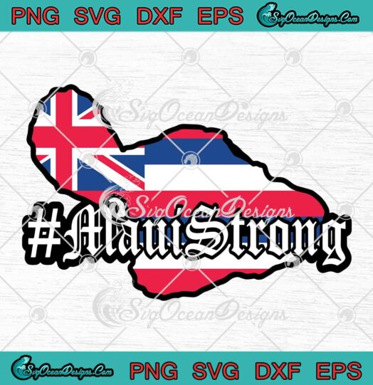Maui Strong Flag Of Hawaii SVG - Pray For Maui SVG - Maui Wildfire Support SVG PNG EPS DXF PDF, Cricut File
