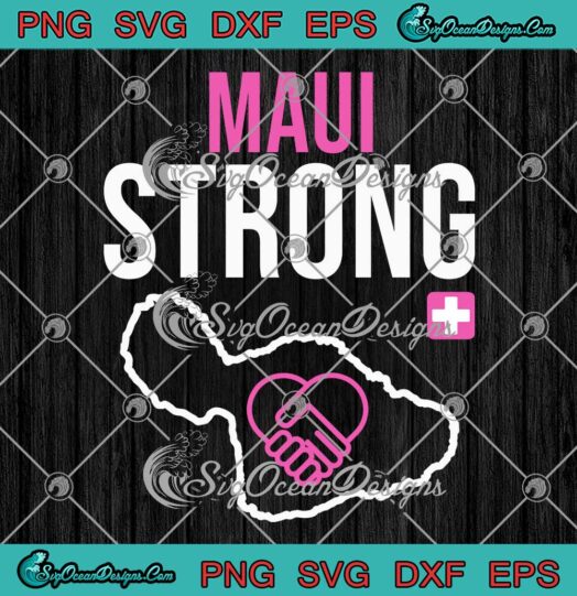 Maui Strong We Are Maui Strong SVG - Hawaii Strong SVG - Wildfire Relief Support SVG PNG EPS DXF PDF, Cricut File