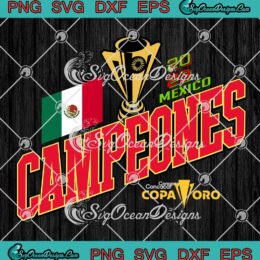 Mexico 2023 CONCACAF Gold Cup SVG - 2023 Mexico Campeones SVG PNG EPS DXF PDF, Cricut File