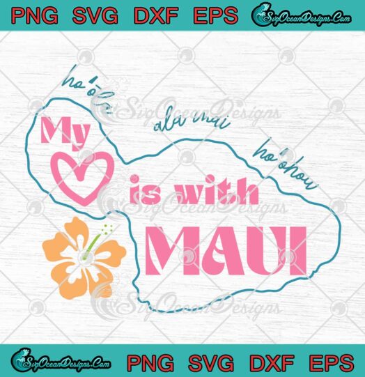 My Heart Is With Maui SVG - Maui Strong SVG - Pray For Hawaii SVG PNG EPS DXF PDF, Cricut File