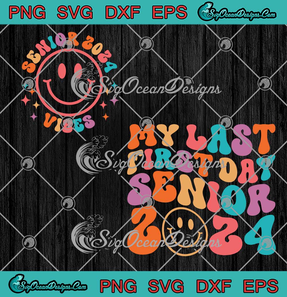 My Last First Day Senior 2024 SVG - Senior 2024 Vibes Retro Groovy SVG ...