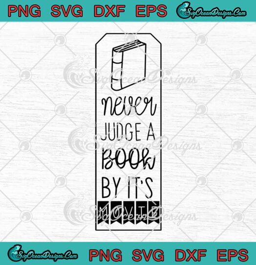 Never Judge A Book By It's Movie SVG - Book Marks Book Lovers SVG PNG EPS DXF PDF, Cricut File