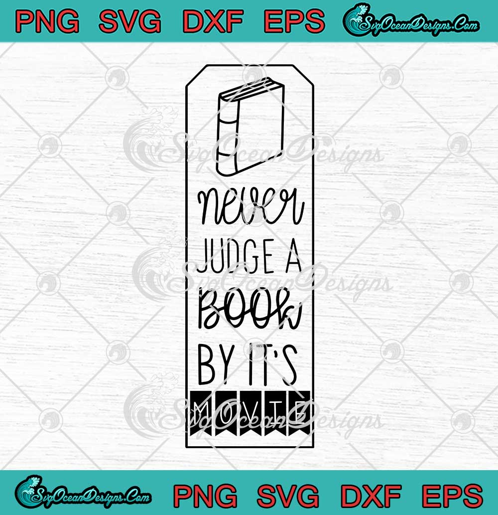 Never Judge A Book By It’s Movie SVG - Book Marks Book Lovers SVG PNG