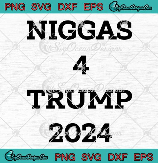 Niggas 4 Trump 2024 Trump Mugshot SVG - Niggas For Trump 2024 SVG PNG EPS DXF PDF, Cricut File