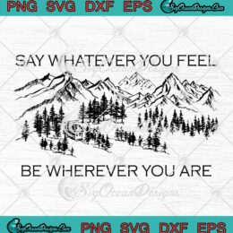 Noah Kahan You're Gonna Go Far SVG - Say Whatever You Feel SVG - Be Wherever You Are SVG PNG EPS DXF PDF, Cricut File