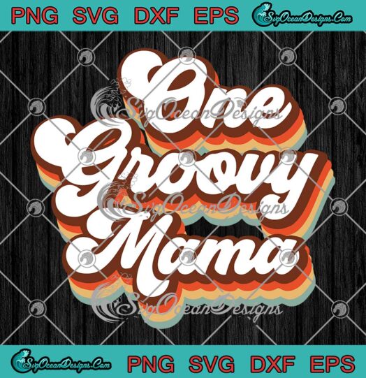 One Groovy Mama Retro Vintage SVG - Mother's Day Hippie 70s 80s SVG PNG EPS DXF PDF, Cricut File