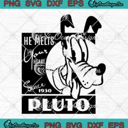 Pluto He Melts Your Heart SVG - Since 1930 Disney Cartoon SVG PNG EPS DXF PDF, Cricut File