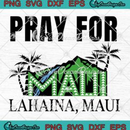 Pray For Lahaina Maui SVG - Hawaii Strong Maui Strong SVG - Wildfire Support SVG PNG EPS DXF PDF, Cricut File