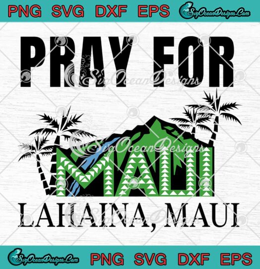 Pray For Lahaina Maui SVG - Hawaii Strong Maui Strong SVG - Wildfire Support SVG PNG EPS DXF PDF, Cricut File