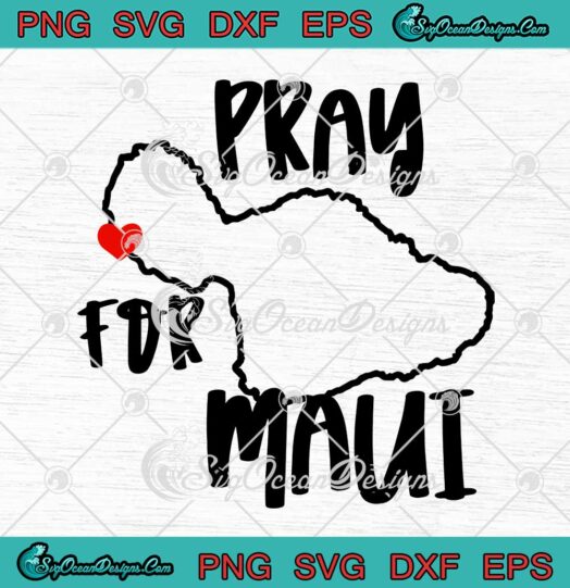 Pray For Maui Hawaii Strong SVG - Maui Strong SVG - Wildfire Relief Support SVG PNG EPS DXF PDF, Cricut File