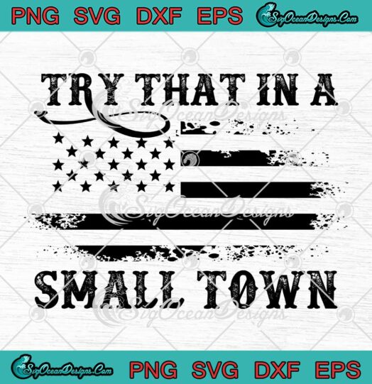 Retro Try That In A Small Town SVG - Jason Aldean American Flag Vintage SVG PNG EPS DXF PDF, Cricut File