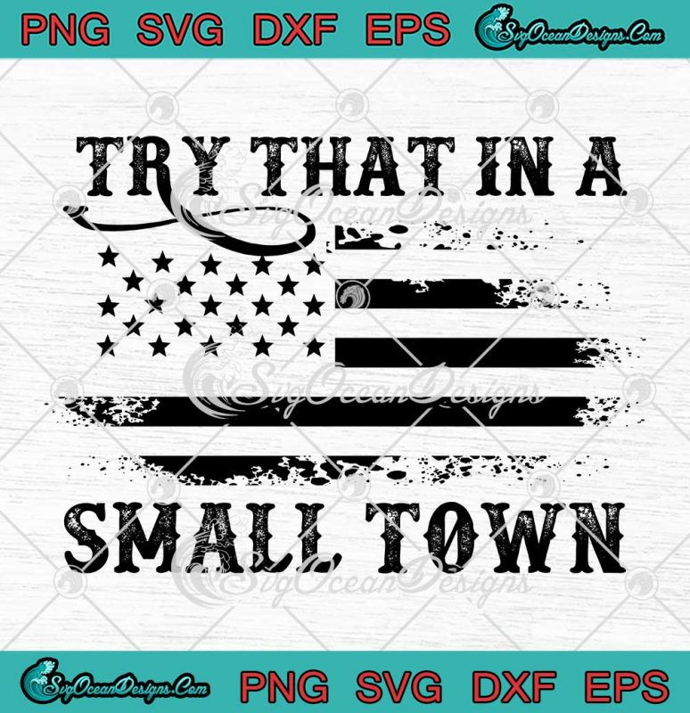 Retro Try That In A Small Town SVG - Jason Aldean American Flag Vintage