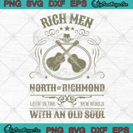 Rich Men North Of Richmond SVG - Living In The New World With And Old Soul SVG PNG EPS DXF PDF, Cricut File