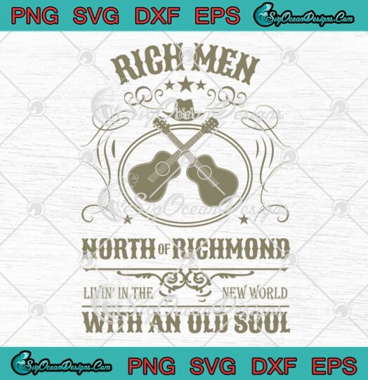Rich Men North Of Richmond SVG - Living In The New World With And Old Soul SVG PNG EPS DXF PDF, Cricut File