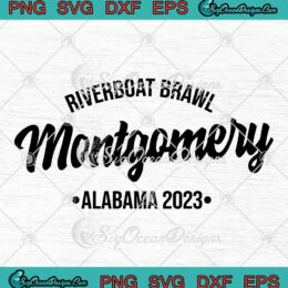 Riverboat Brawl Montgomery SVG - Alabama Fight SVG - Alabama Brawl 2023 SVG PNG EPS DXF PDF, Cricut File