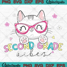 Second Grade Vibes Teacher SVG - Back To School SVG - Cute Cat For Girls SVG PNG EPS DXF PDF, Cricut File