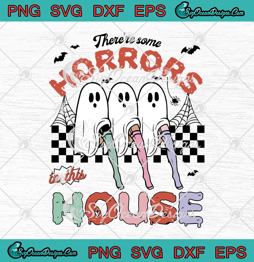 Sexy Ghost Girls Halloween Svg There S Some Horrors In This House Svg Png Eps Dxf Pdf Cricut File