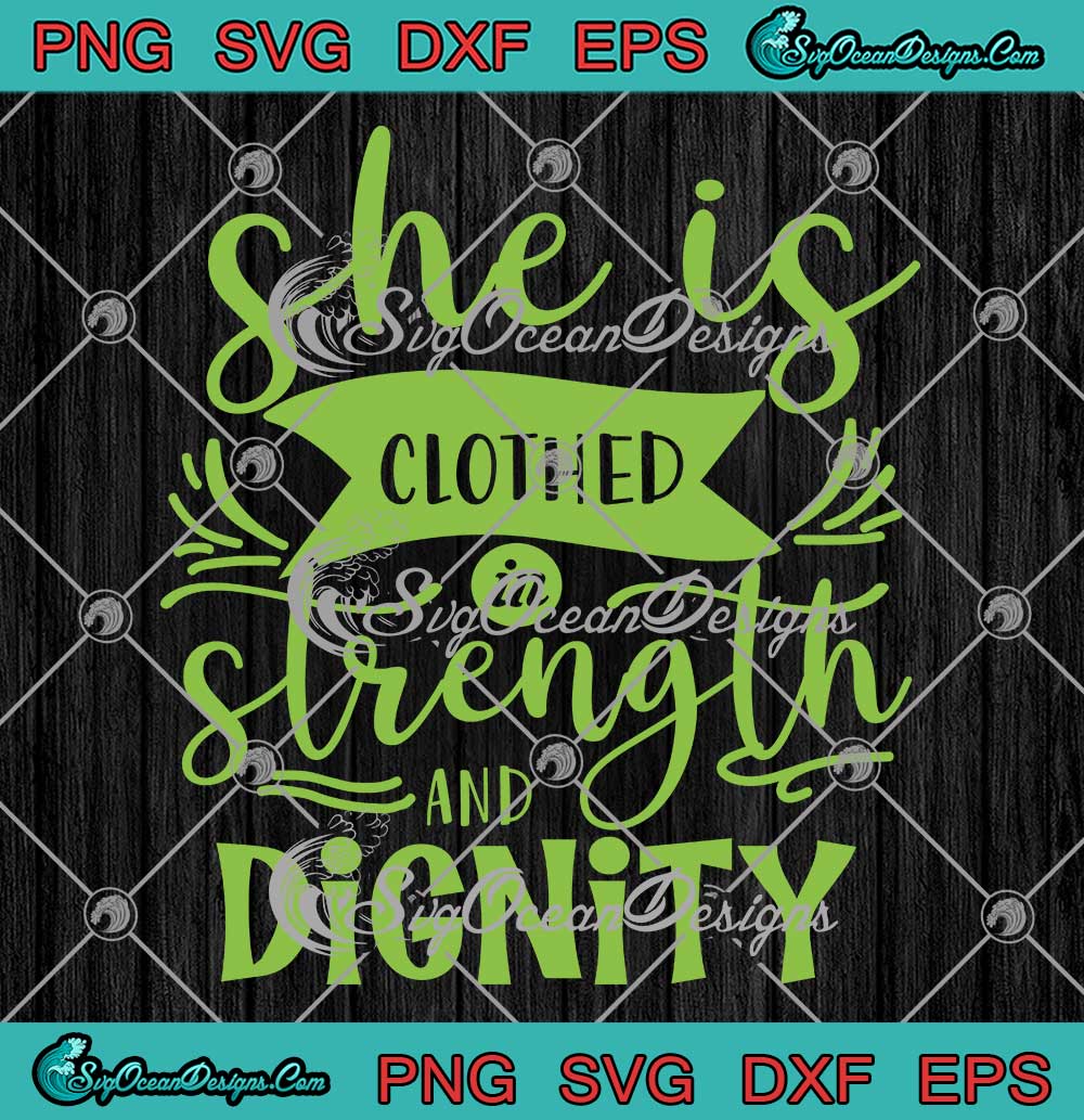 She Is Clothed In Strength SVG And Dignity Funny Quote SVG PNG EPS DXF PDF Cricut File