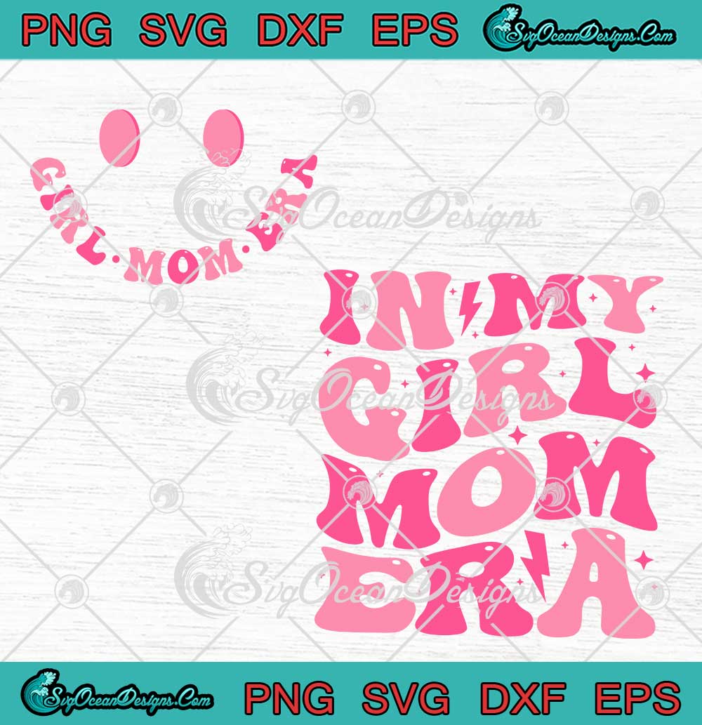 Smiley-Face-In-My-Girl-Mom-Era-SVG---Groovy-Retro-Gifts-For-Mom-SVG---Mother's-Day-SVG-PNG-EPS-DXF-PDF,-Cricut-File Smiley Face In My Girl Mom Era SVG - Groovy Retro Gifts For Mom SVG - Mother's Day SVG PNG EPS DXF PDF, Cricut File