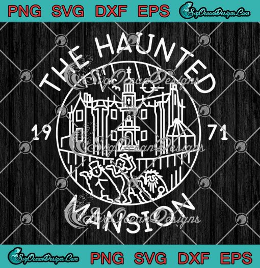 The Haunted Mansion Est 1971 SVG - Disney Florida Haunted Mansion SVG