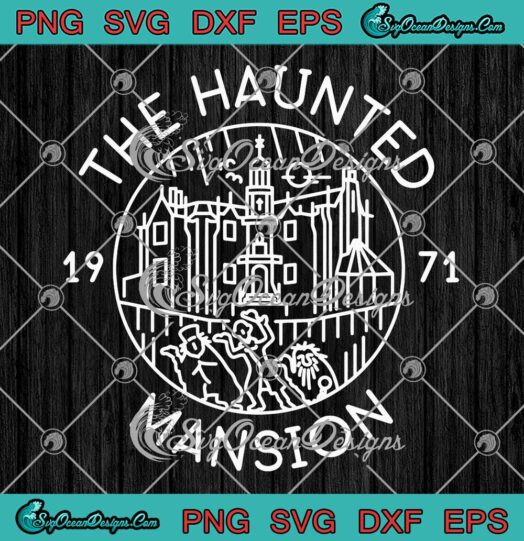 The Haunted Mansion Est 1971 SVG - Disney Florida Haunted Mansion SVG PNG EPS DXF PDF, Cricut File